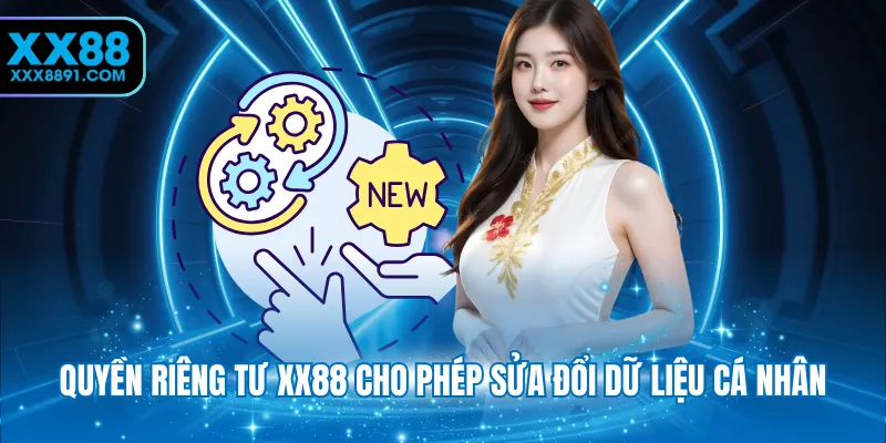 Quyền riêng tư XX88 cho phép sửa đổi dữ liệu cá nhân