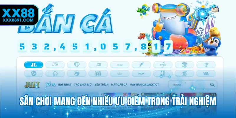 Sân chơi mang đến nhiều ưu điểm trong trải nghiệm