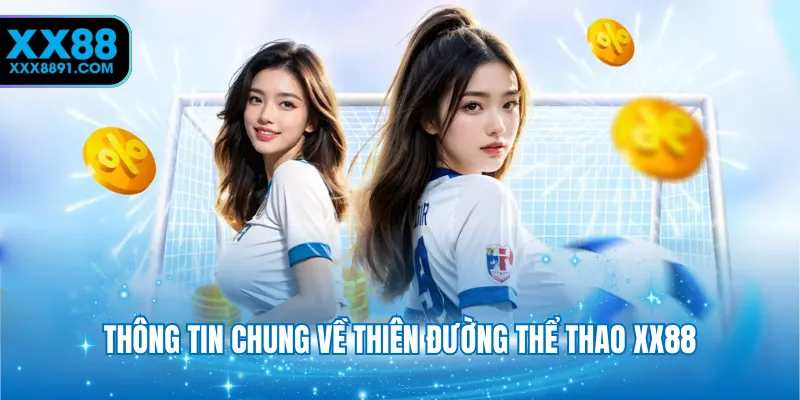 Thông tin chung về thiên đường thể thao XX88